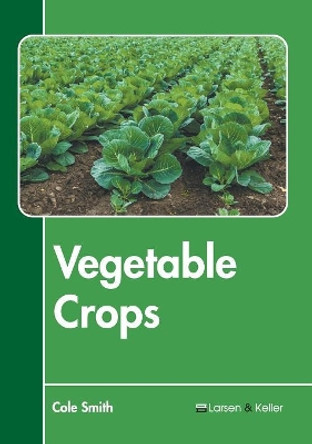 Vegetable Crops by Cole Smith 9781641721172