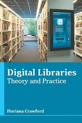 Digital Libraries: Theory and Practice by Floriana Crawford 9781641726481
