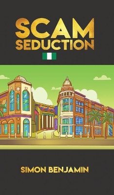Scam Seduction by Simon Benjamin 9781641825047