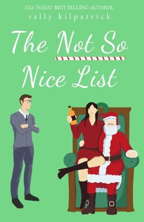 The Not So Nice List by Sally Kilpatrick 9781641972420