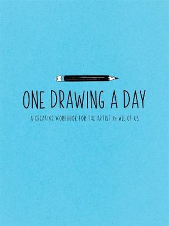 One Drawing a Day: A Creative Workbook for the Artist in All of Us by Nadia Hayes