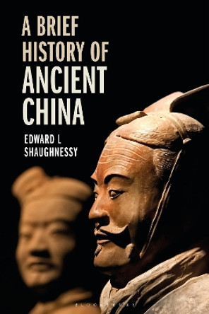 A Brief History of Ancient China by Edward L Shaughnessy 9781350170414