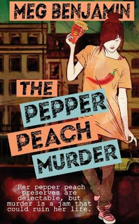 The Pepper Peach Murder by Meg Benjamin 9781509246922