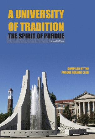 A University of Tradition: The Spirit of Purdue by Purdue Reamer Club 9781557536303