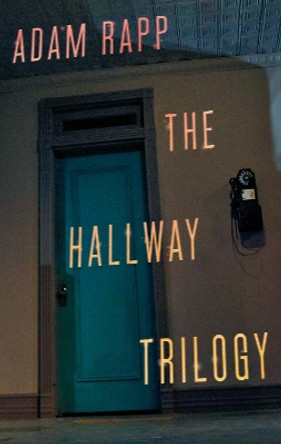 The Hallway Trilogy by Adam Rapp 9781559364164