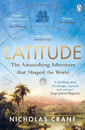 Latitude: The astonishing journey to discover the shape of the earth by Nicholas Crane