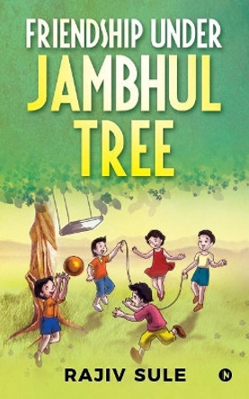 Friendship Under Jambhul Tree by Rajiv Sule 9781643241371