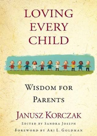 Loving Every Child: Wisdom for Parents by Janusz Korczak 9781643752099