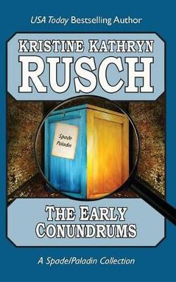The Early Conundrums: A Spade/Paladin Collection by Kristine Kathryn Rusch 9781561466115