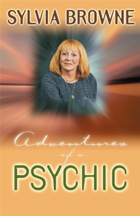 Adventures of a Psychic by Sylvia Browne 9781561706211