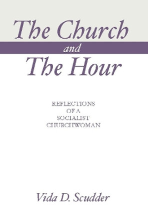 The Church and the Hour by Vida D Scudder 9781579105471