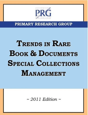 Trends in Rare Book & Documents Special Collections Management, 2011 Edition by Joan Oleck 9781574401646