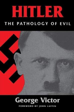 Hitler: The Pathology of Evil by George Victor 9781574882285