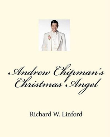 Andrew Chipman's Christmas Angel by Richard W Linford 9781575740171