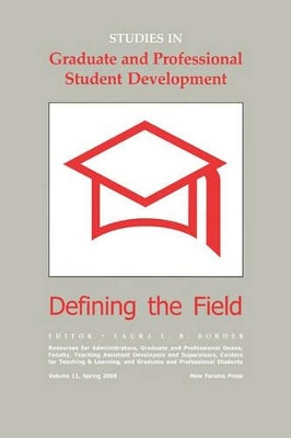 Studies In Graduate And Professional Student Development: Defining The Field by Laura L B Border 9781581071443