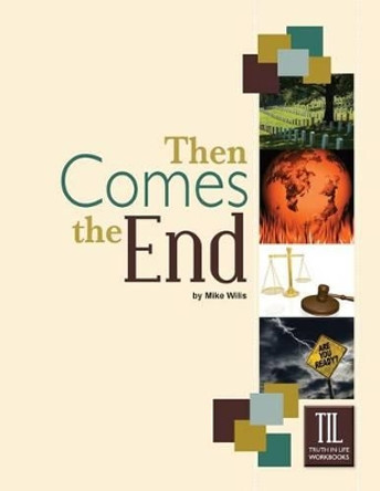 Then Comes the End by Mike Willis 9781584270058