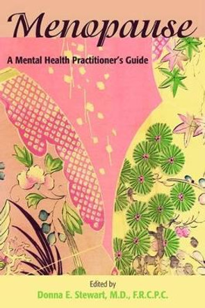 Menopause: A Mental Health Practitioner's Guide by Donna E. Stewart 9781585621606