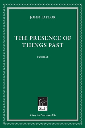 The Presence of Things Past by John Taylor 9781586541071