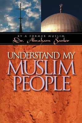 Understand My Muslim People by Abraham Sarker 9781594980022