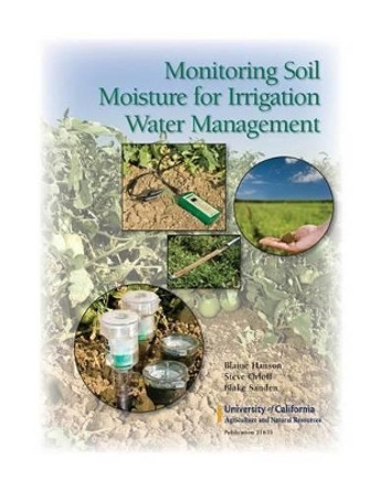 Monitoring Soil Moisture for Irrigation Water Management by Blaine Hanson 9781601074812