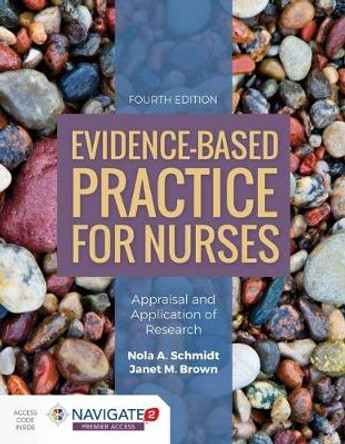 Evidence-Based Practice For Nurses: Appraisal And Application Of Research by Nola A. Schmidt