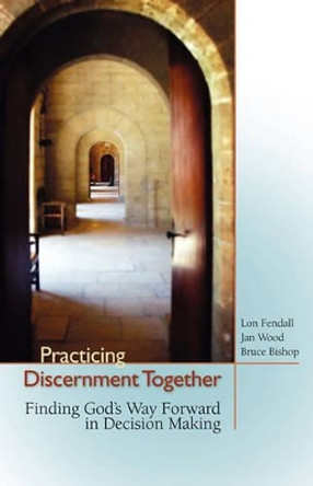 Practicing Discernment Together by Lon Fendall 9781594980091