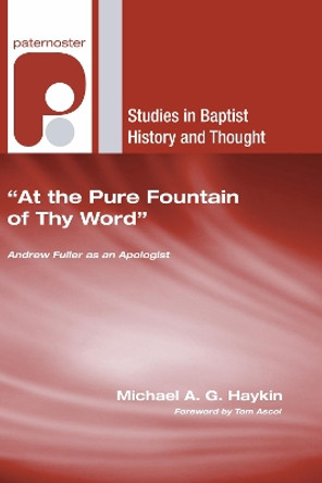 At the Pure Fountain of Thy Word by Michael A G Haykin 9781597527972