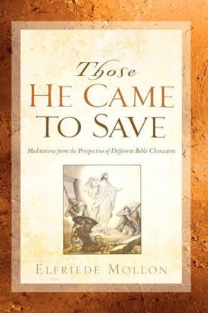 Those He Came To Save by Elfriede Mollon 9781597819909