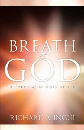 Breath of God by Richard A Ingui 9781597819961