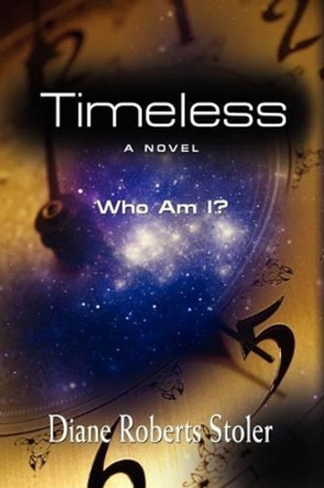 Timeless by Diane Roberts Stoler 9781601456106