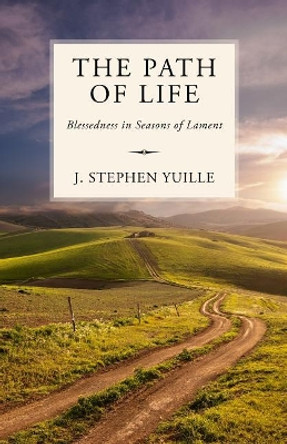 Path Of Life, The by J. Stephen Yuille 9781601786890