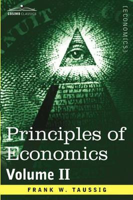 Principles of Economics, Volume 2 by Frank William Taussig 9781602063433