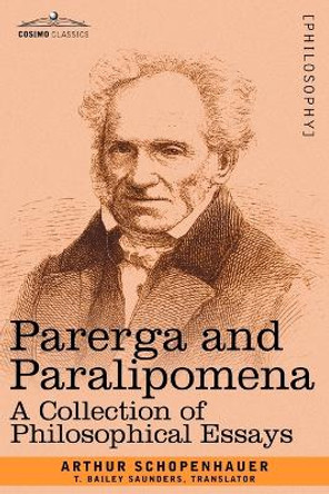 Parerga and Paralipomena: A Collection of Philosophical Essays by Arthur Schopenhauer 9781602063440