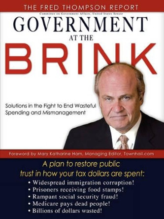 Government at the Brink: The Root Causes of Government Waste and Mismanagement by Fred Thompson 9781602668546