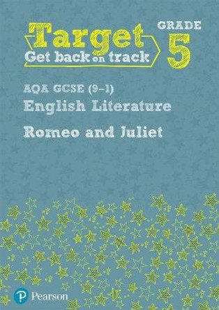 Target Grade 5 Romeo and Juliet AQA GCSE (9-1) Eng Lit Workbook by Julie Hughes