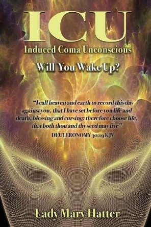 ICU: Will You Wake Up? by Lady Mary Hatter 9781604145311