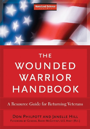 The Wounded Warrior Handbook: A Resource Guide for Returning Veterans by Don Philpott 9781605902715