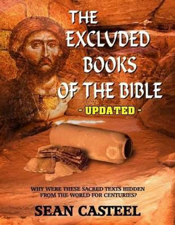 The Excluded Books of the Bible - Updated by Sean Casteel 9781606112359
