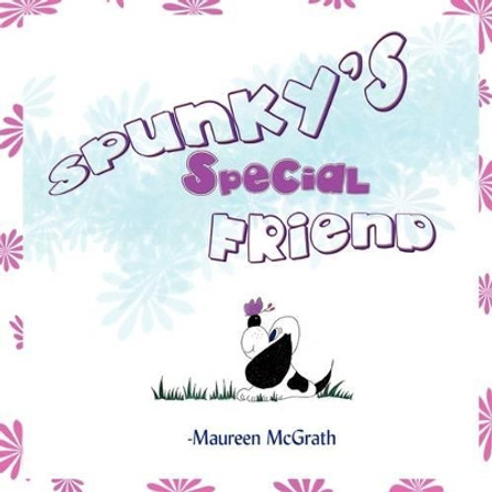 Spunky's Special Friend by Maureen McGrath 9781606937358