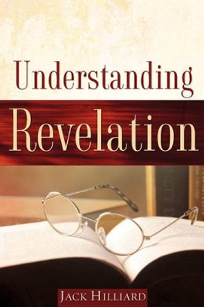 Understanding Revelation by Jack Hilliard 9781607910558