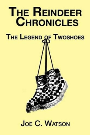 The Reindeer Chronicles by Joe C Watson 9781607919605