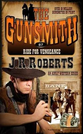 Ride for Vengeance by J R Roberts 9781612326900