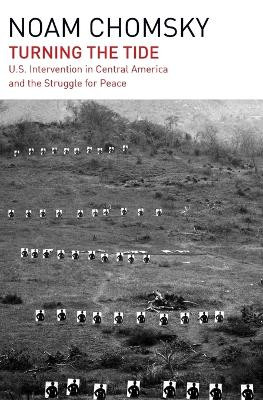 Turning the Tide: U.S. Intervention in Central America and the Struggle for Peace by Noam Chomsky 9781608464050