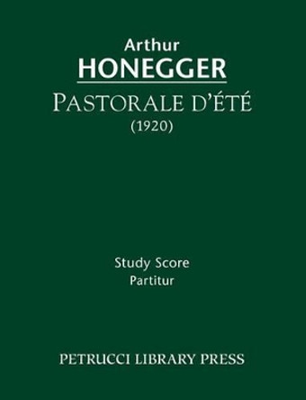 Pastorale d'Ete: Study Score by Arthur Honegger 9781608741168