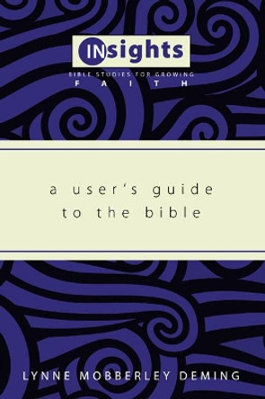 A User's Guide to the Bible by Lynne Mobberley Deming 9781608992201