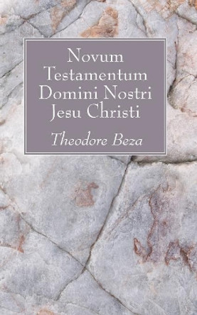 Novum Testamentum Domini Nostri Jesu Christi by Theodore Beza 9781608996063