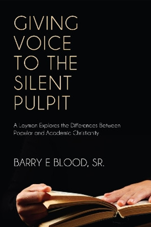 Giving Voice to the Silent Pulpit by Barry E Sr Blood 9781610972987