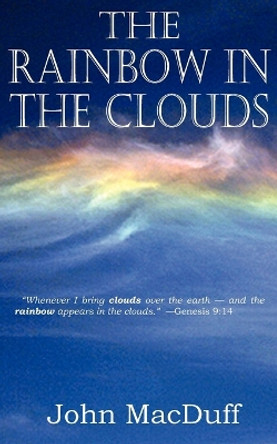 The Rainbow in the Clouds by John Macduff 9781612037387