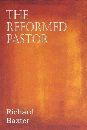 The Reformed Pastor by Richard Baxter 9781612038346