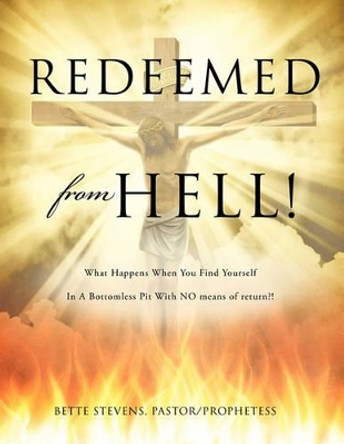 Redeemed from Hell! by Bette Stevens 9781612157818